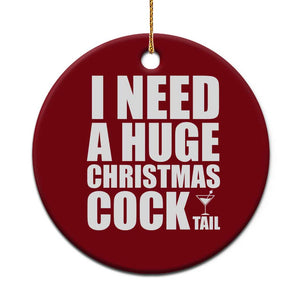 I Need a Huge Christmas COCKtail Ceramic Ornament Funny Adult Humor Inappropriate Drinking Gift TS10 1pc Red Print Your Wear