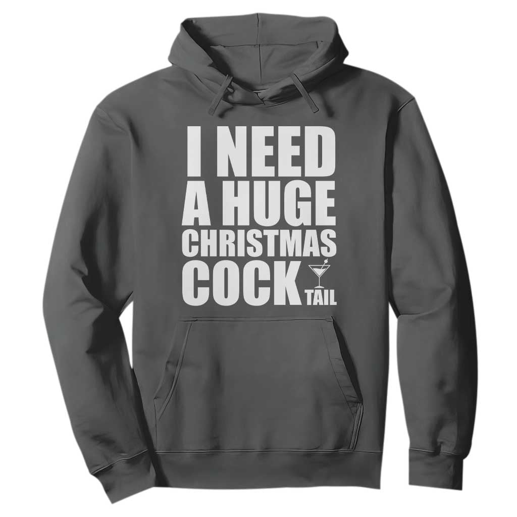 I Need a Huge Christmas COCKtail Hoodie Funny Adult Humor Inappropriate Drinking Gift TS10 Dark Heather Print Your Wear
