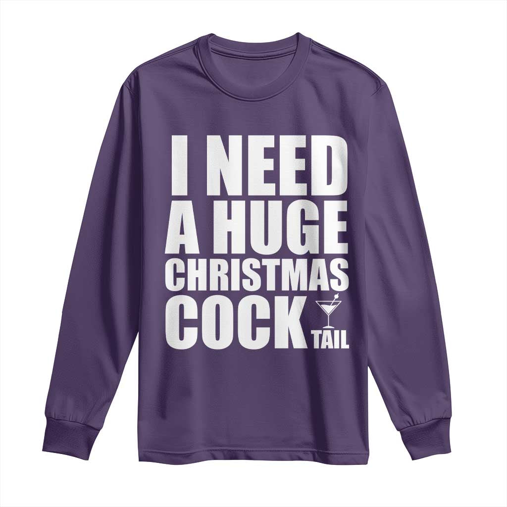 I Need a Huge Christmas COCKtail Long Sleeve Shirt Funny Adult Humor Inappropriate Drinking Gift TS10 Purple Print Your Wear