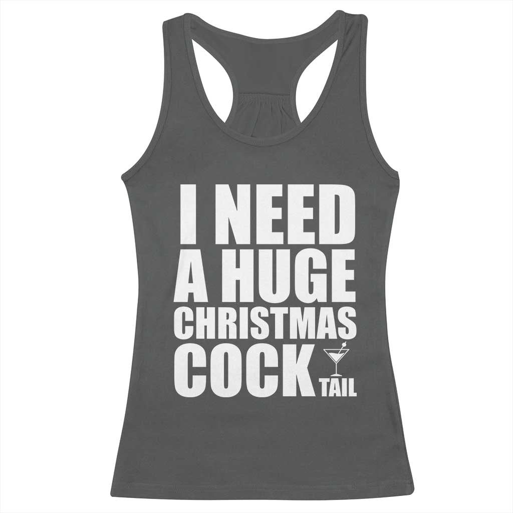 I Need a Huge Christmas COCKtail Racerback Tank Top Funny Adult Humor Inappropriate Drinking Gift TS10 Dark Heather Print Your Wear