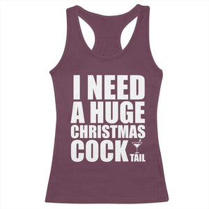 I Need a Huge Christmas COCKtail Racerback Tank Top Funny Adult Humor Inappropriate Drinking Gift TS10 Maroon Print Your Wear