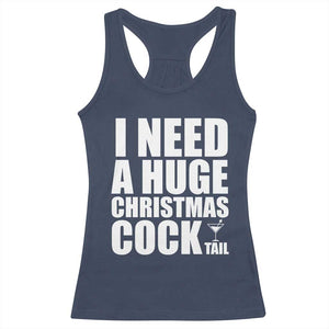 I Need a Huge Christmas COCKtail Racerback Tank Top Funny Adult Humor Inappropriate Drinking Gift TS10 Navy Print Your Wear