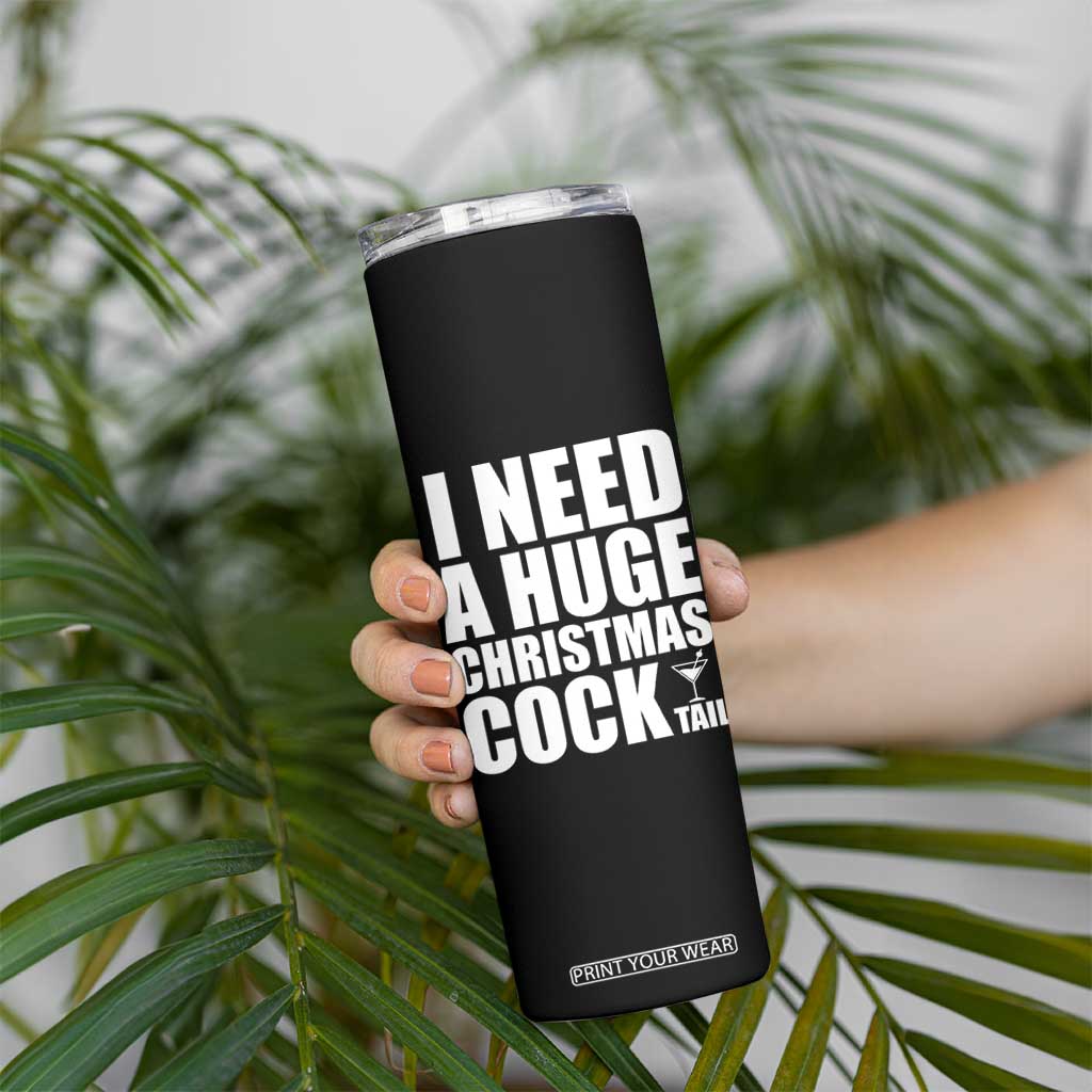 I Need a Huge Christmas COCKtail Skinny Tumbler Funny Adult Humor Inappropriate Drinking Gift TS10 Print Your Wear