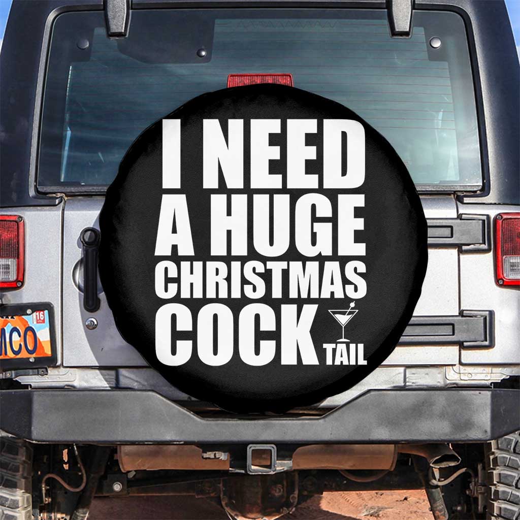 I Need a Huge Christmas COCKtail Spare Tire Cover Funny Adult Humor Inappropriate Drinking Gift TS10 No hole Black Print Your Wear