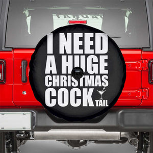 I Need a Huge Christmas COCKtail Spare Tire Cover Funny Adult Humor Inappropriate Drinking Gift TS10 Black Print Your Wear