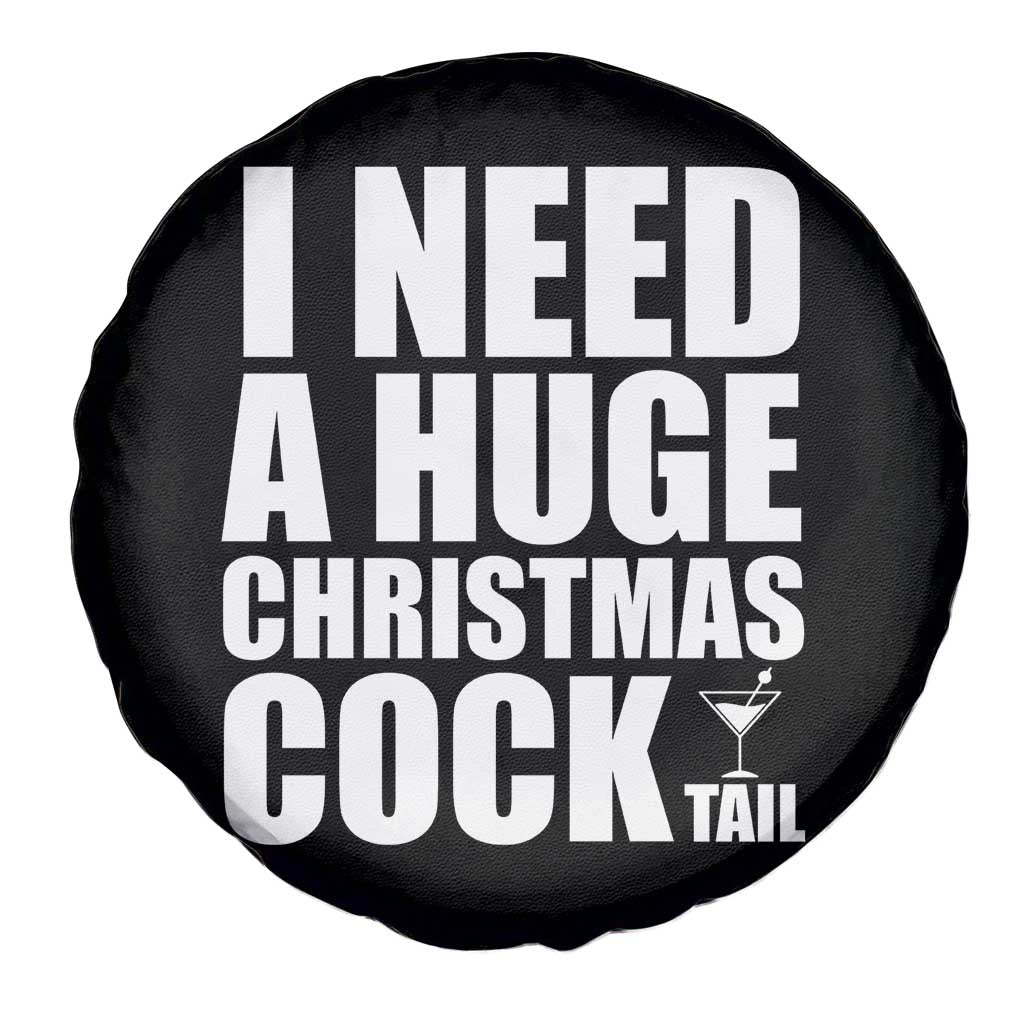 I Need a Huge Christmas COCKtail Spare Tire Cover Funny Adult Humor Inappropriate Drinking Gift TS10 Print Your Wear