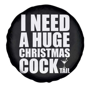 I Need a Huge Christmas COCKtail Spare Tire Cover Funny Adult Humor Inappropriate Drinking Gift TS10 Print Your Wear