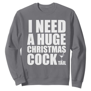 I Need a Huge Christmas COCKtail Sweatshirt Funny Adult Humor Inappropriate Drinking Gift TS10 Charcoal Print Your Wear