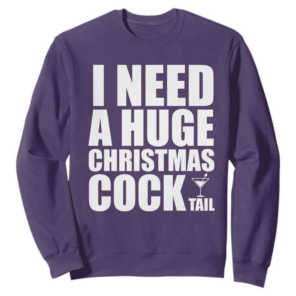 I Need a Huge Christmas COCKtail Sweatshirt Funny Adult Humor Inappropriate Drinking Gift TS10 Purple Print Your Wear