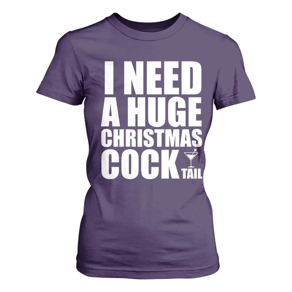 I Need a Huge Christmas COCKtail T Shirt For Women Funny Adult Humor Inappropriate Drinking Gift TS10 Purple Print Your Wear