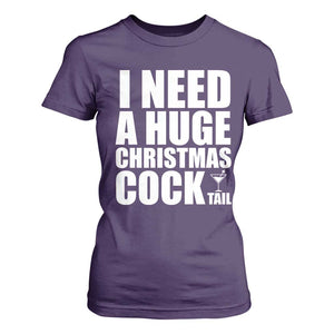 I Need a Huge Christmas COCKtail T Shirt For Women Funny Adult Humor Inappropriate Drinking Gift TS10 Purple Print Your Wear