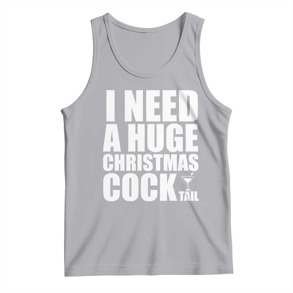 I Need a Huge Christmas COCKtail Tank Top Funny Adult Humor Inappropriate Drinking Gift TS10 Athletic Heather Print Your Wear