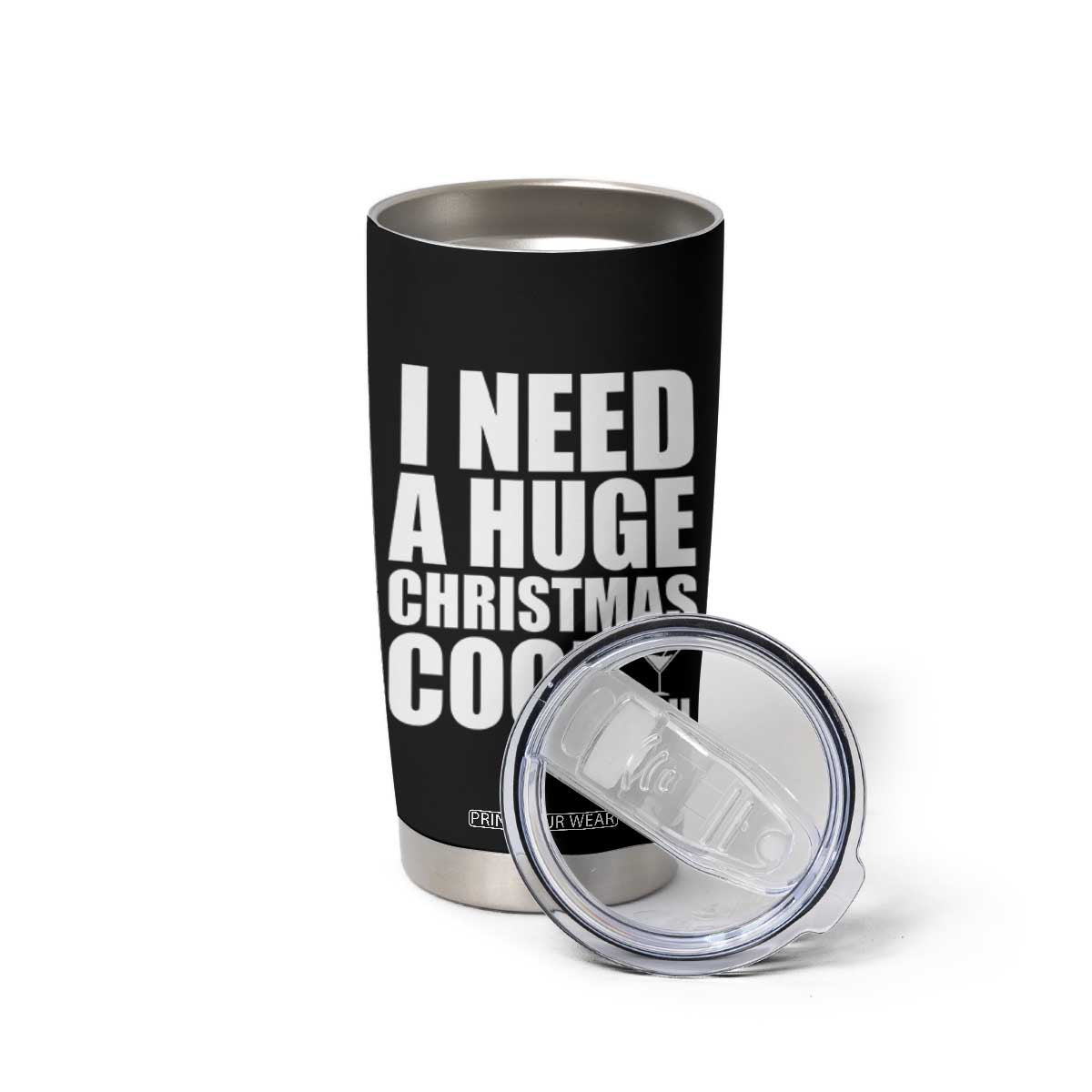 I Need a Huge Christmas COCKtail Tumbler Cup Funny Adult Humor Inappropriate Drinking Gift TS10 Print Your Wear