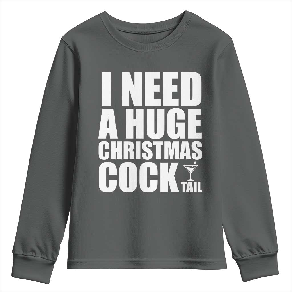 I Need a Huge Christmas COCKtail Youth Sweatshirt Funny Adult Humor Inappropriate Drinking Gift TS10 Dark Heather Print Your Wear