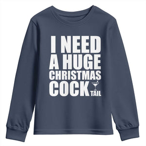 I Need a Huge Christmas COCKtail Youth Sweatshirt Funny Adult Humor Inappropriate Drinking Gift TS10 Navy Print Your Wear