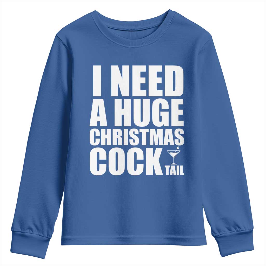 I Need a Huge Christmas COCKtail Youth Sweatshirt Funny Adult Humor Inappropriate Drinking Gift TS10 Royal Blue Print Your Wear