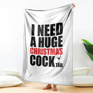 Funny Inappropriate Christmas Throw Blanket I Need a Huge Christmas COCKtail Adult Humor Drinking Gift TS10 Print Your Wear