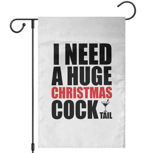 Funny Inappropriate Christmas Garden Flag I Need a Huge Christmas COCKtail Adult Humor Drinking Gift TS10 White Print Your Wear