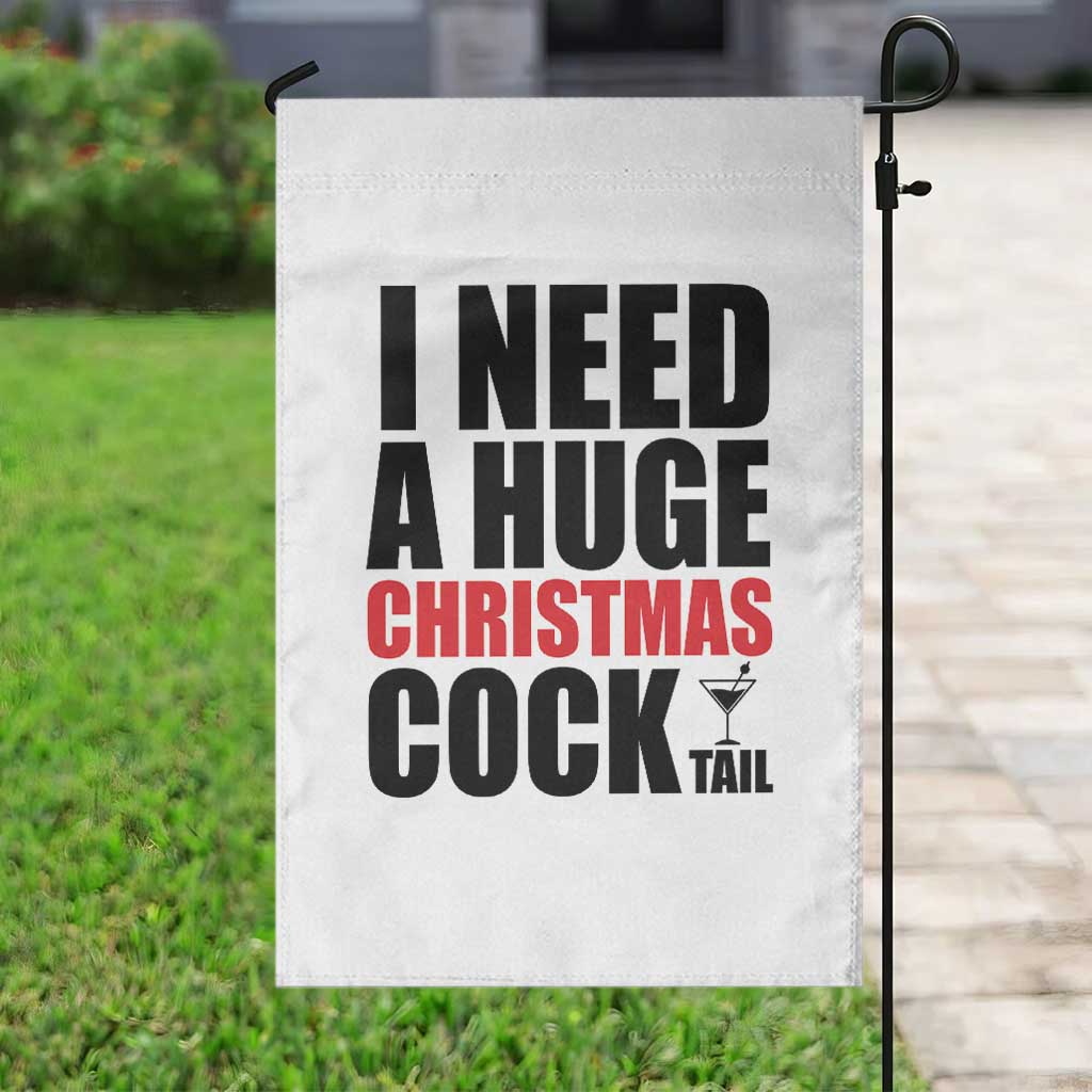 Funny Inappropriate Christmas Garden Flag I Need a Huge Christmas COCKtail Adult Humor Drinking Gift TS10 Print Your Wear