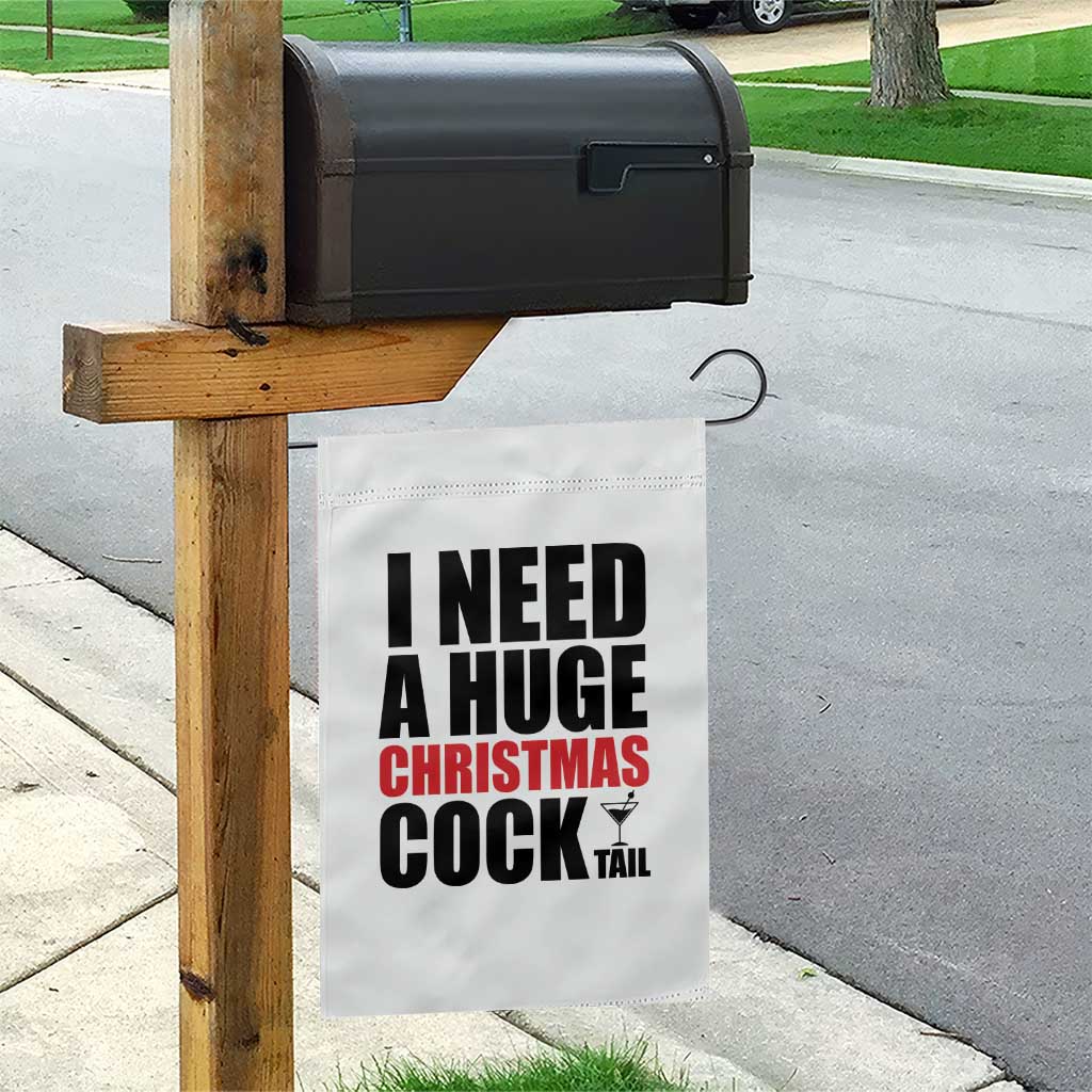 Funny Inappropriate Christmas Garden Flag I Need a Huge Christmas COCKtail Adult Humor Drinking Gift TS10 Print Your Wear