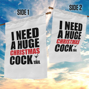 Funny Inappropriate Christmas Garden Flag I Need a Huge Christmas COCKtail Adult Humor Drinking Gift TS10 Print Your Wear