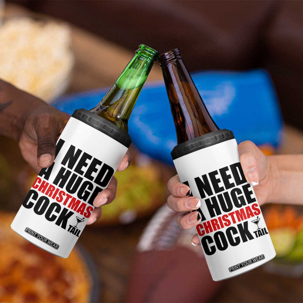 Funny Inappropriate Christmas 4 in 1 Can Cooler Tumbler I Need a Huge Christmas COCKtail Adult Humor Drinking Gift TS10 Print Your Wear