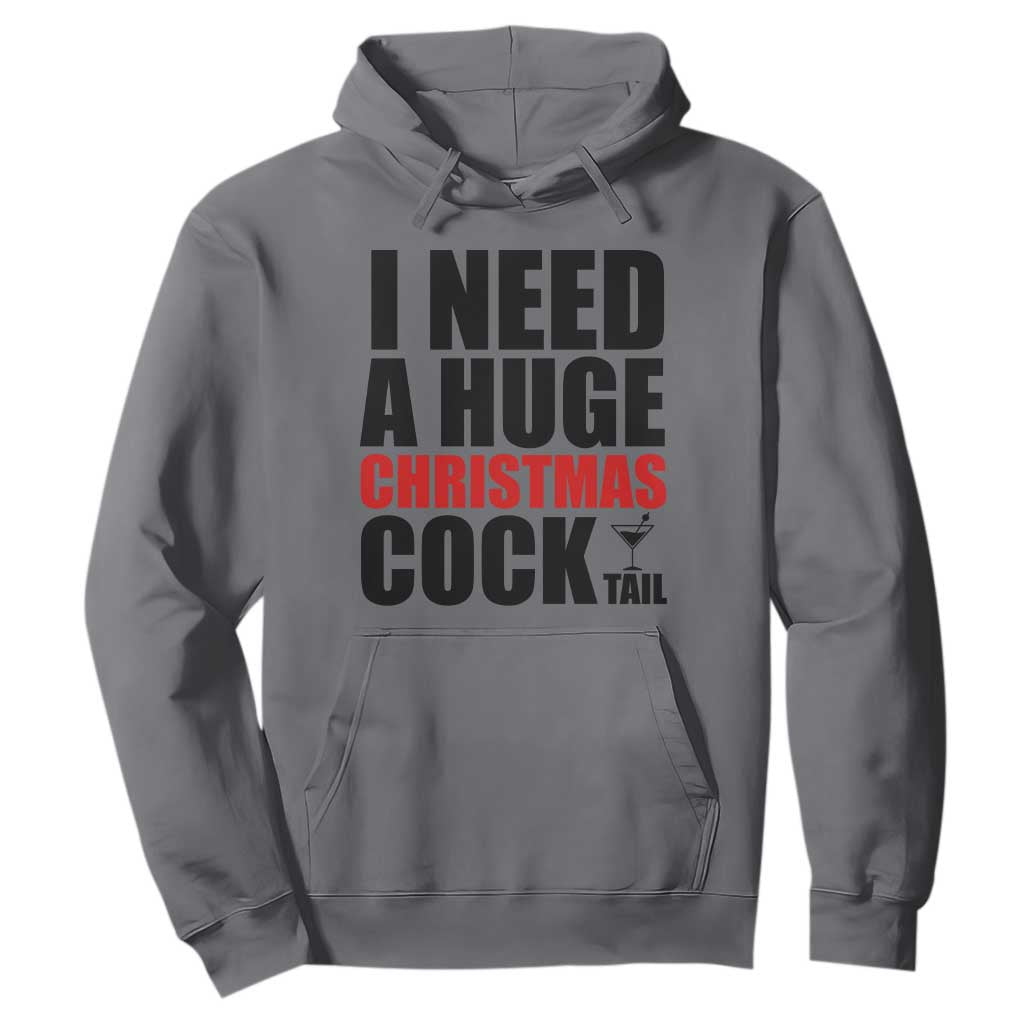 Funny Inappropriate Christmas Hoodie I Need a Huge Christmas COCKtail Adult Humor Drinking Gift TS10 Charcoal Print Your Wear