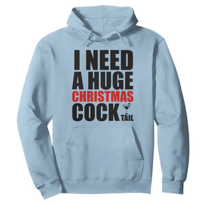Funny Inappropriate Christmas Hoodie I Need a Huge Christmas COCKtail Adult Humor Drinking Gift TS10 Light Blue Print Your Wear