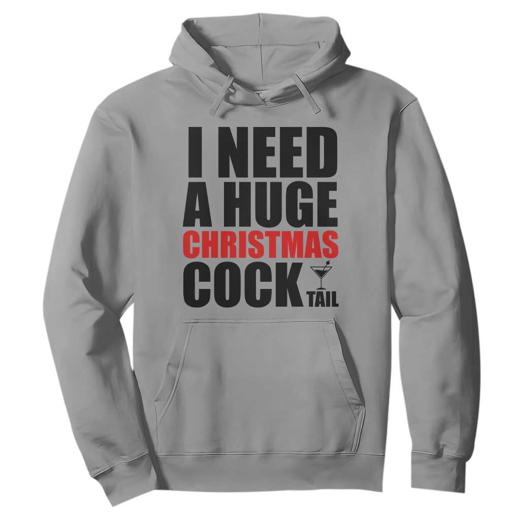 Funny Inappropriate Christmas Hoodie I Need a Huge Christmas COCKtail Adult Humor Drinking Gift TS10 Sport Gray Print Your Wear
