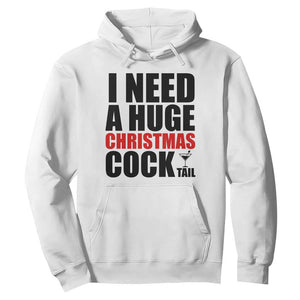 Funny Inappropriate Christmas Hoodie I Need a Huge Christmas COCKtail Adult Humor Drinking Gift TS10 White Print Your Wear