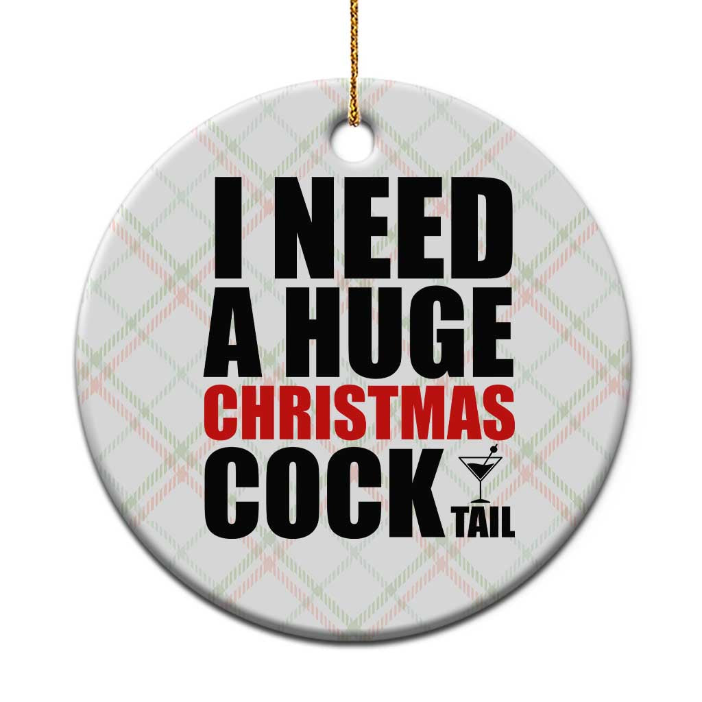 Funny Inappropriate Christmas Ceramic Ornament I Need a Huge Christmas COCKtail Adult Humor Drinking Gift TS10 1pc Christmas Plaid Print Your Wear