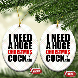 Funny Inappropriate Christmas Ceramic Ornament I Need a Huge Christmas COCKtail Adult Humor Drinking Gift TS10 Print Your Wear