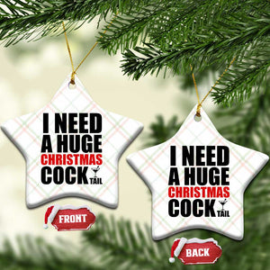 Funny Inappropriate Christmas Ceramic Ornament I Need a Huge Christmas COCKtail Adult Humor Drinking Gift TS10 Print Your Wear