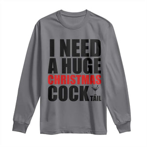 Funny Inappropriate Christmas Long Sleeve Shirt I Need a Huge Christmas COCKtail Adult Humor Drinking Gift TS10 Charcoal Print Your Wear