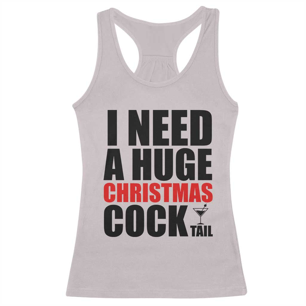 Funny Inappropriate Christmas Racerback Tank Top I Need a Huge Christmas COCKtail Adult Humor Drinking Gift TS10 Ice Gray Print Your Wear