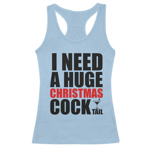 Funny Inappropriate Christmas Racerback Tank Top I Need a Huge Christmas COCKtail Adult Humor Drinking Gift TS10 Light Blue Print Your Wear