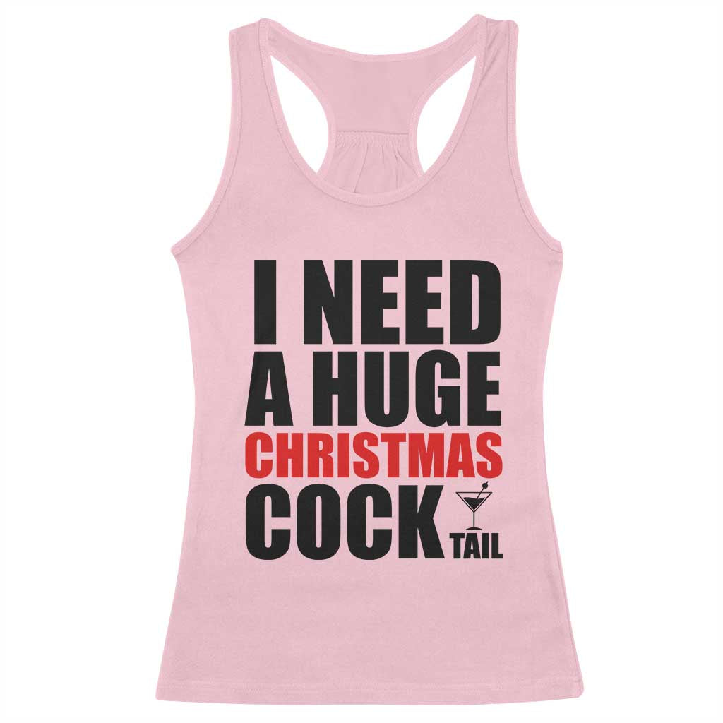 Funny Inappropriate Christmas Racerback Tank Top I Need a Huge Christmas COCKtail Adult Humor Drinking Gift TS10 Light Pink Print Your Wear