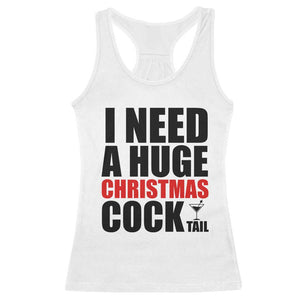 Funny Inappropriate Christmas Racerback Tank Top I Need a Huge Christmas COCKtail Adult Humor Drinking Gift TS10 White Print Your Wear