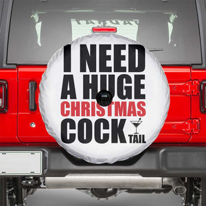Funny Inappropriate Christmas Spare Tire Cover I Need a Huge Christmas COCKtail Adult Humor Drinking Gift TS10 White Print Your Wear