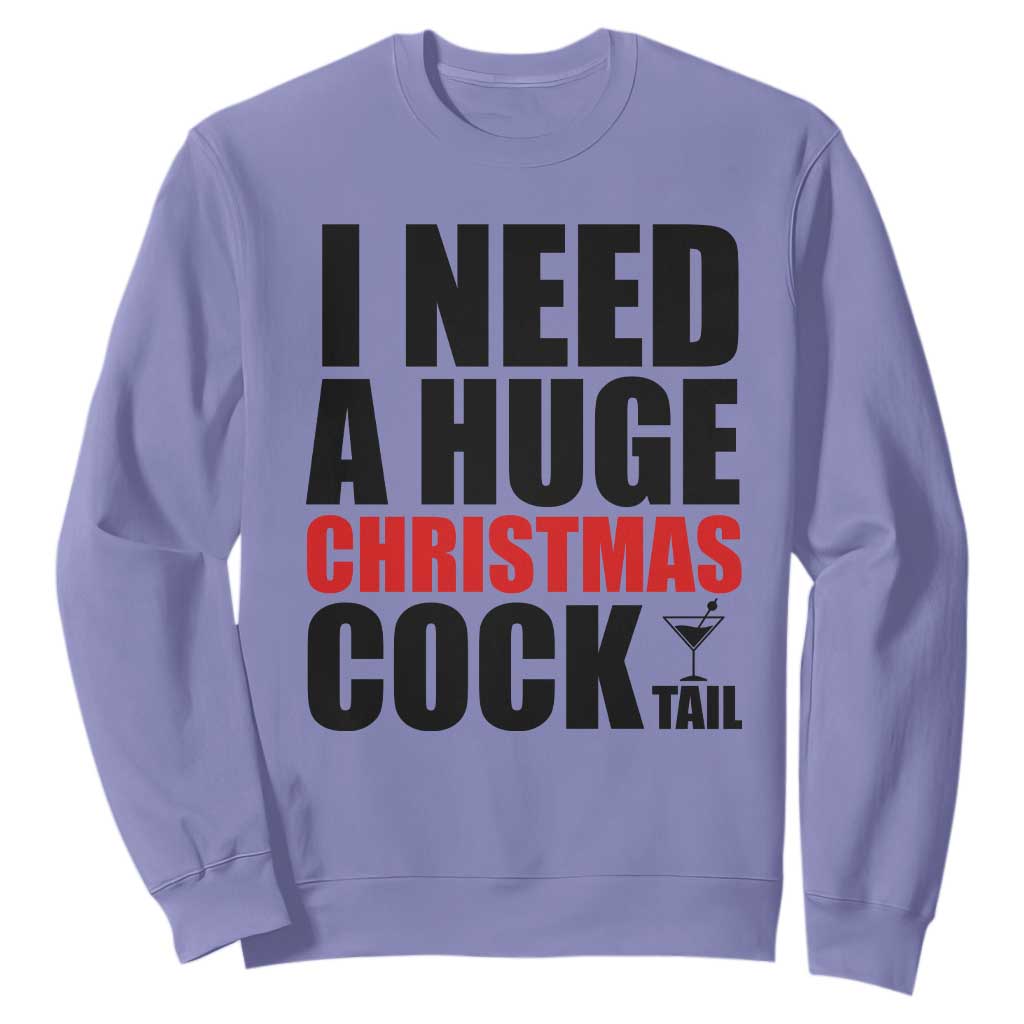 Funny Inappropriate Christmas Sweatshirt I Need a Huge Christmas COCKtail Adult Humor Drinking Gift TS10 Violet Print Your Wear