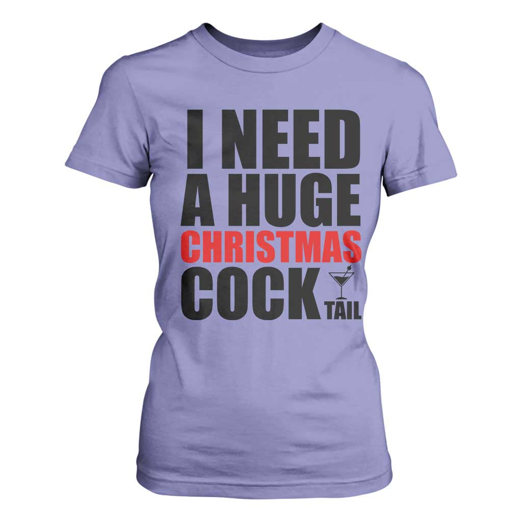 Funny Inappropriate Christmas T Shirt For Women I Need a Huge Christmas COCKtail Adult Humor Drinking Gift TS10 Violet Print Your Wear