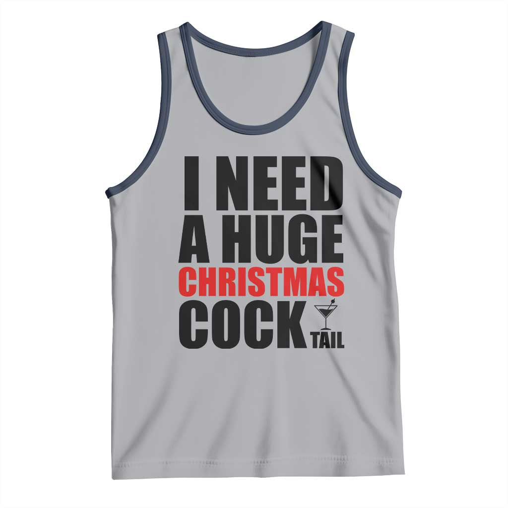 Funny Inappropriate Christmas Tank Top I Need a Huge Christmas COCKtail Adult Humor Drinking Gift TS10 Athletic Heather Navy Print Your Wear