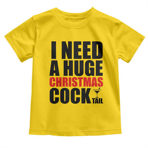 Funny Inappropriate Christmas Toddler T Shirt I Need a Huge Christmas COCKtail Adult Humor Drinking Gift TS10 Daisy Print Your Wear