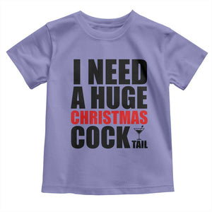 Funny Inappropriate Christmas Toddler T Shirt I Need a Huge Christmas COCKtail Adult Humor Drinking Gift TS10 Violet Print Your Wear