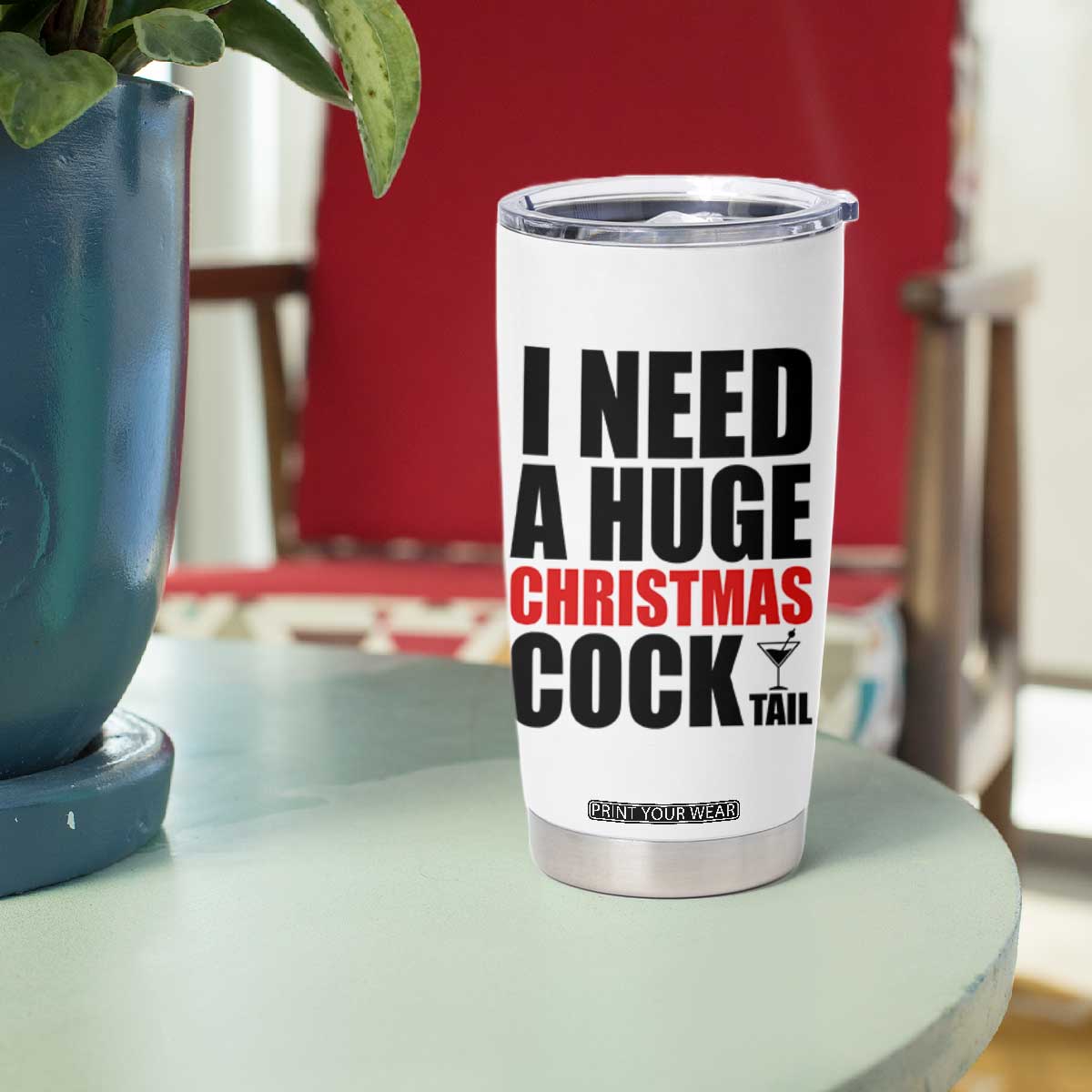 Funny Inappropriate Christmas Tumbler Cup I Need a Huge Christmas COCKtail Adult Humor Drinking Gift TS10 Print Your Wear