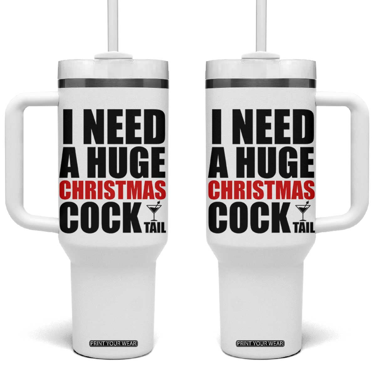 Funny Inappropriate Christmas Tumbler With Handle I Need a Huge Christmas COCKtail Adult Humor Drinking Gift TS10 One Size: 40 oz White Print Your Wear