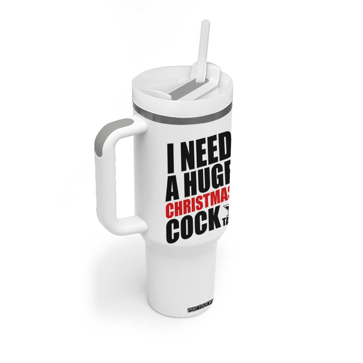 Funny Inappropriate Christmas Tumbler With Handle I Need a Huge Christmas COCKtail Adult Humor Drinking Gift TS10 Print Your Wear