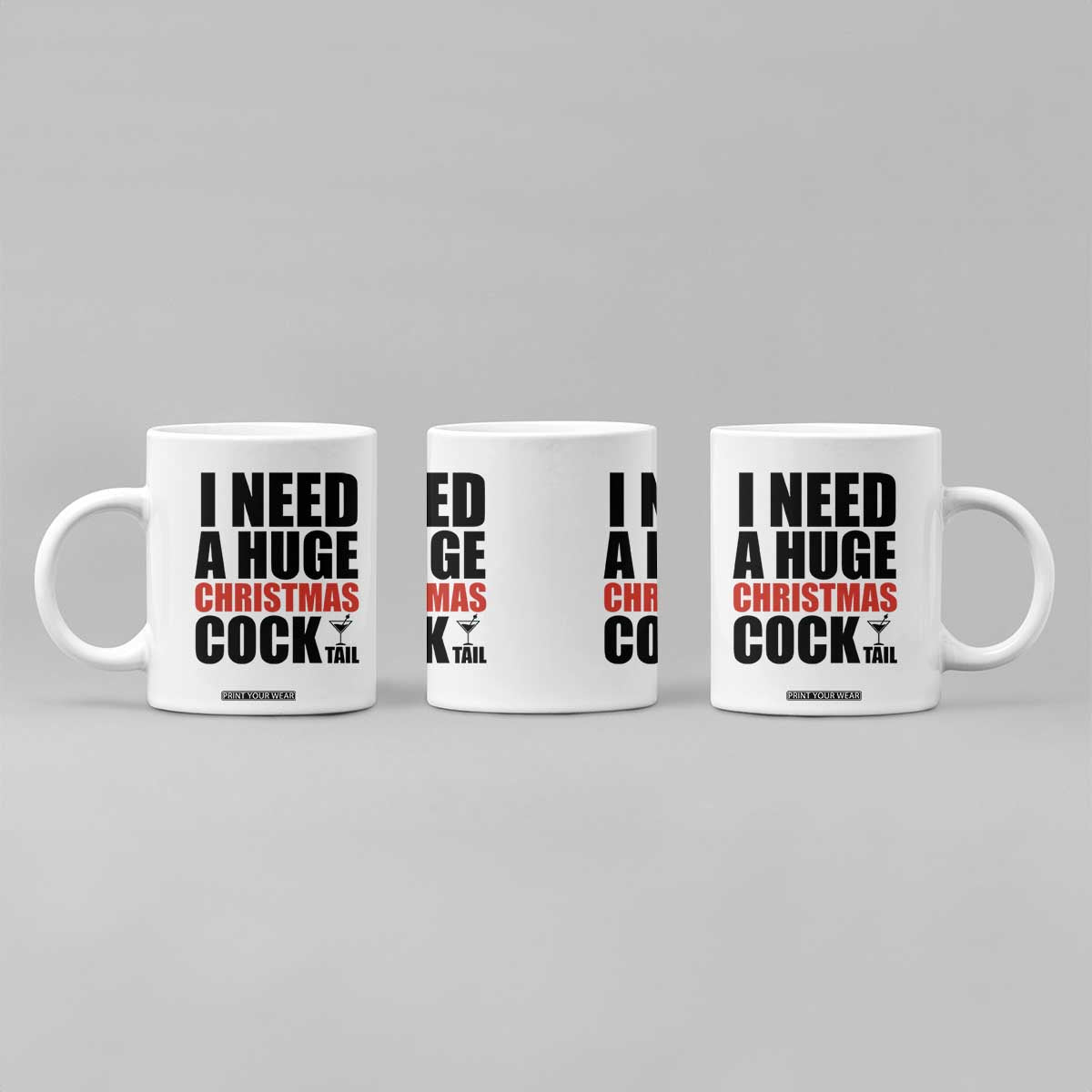 Funny Inappropriate Christmas Coffee Mug I Need a Huge Christmas COCKtail Adult Humor Drinking Gift TS10 Print Your Wear