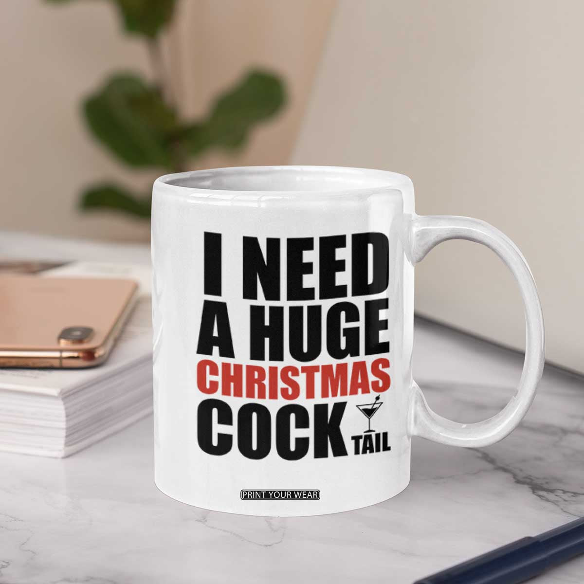 Funny Inappropriate Christmas Coffee Mug I Need a Huge Christmas COCKtail Adult Humor Drinking Gift TS10 Print Your Wear