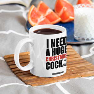 Funny Inappropriate Christmas Coffee Mug I Need a Huge Christmas COCKtail Adult Humor Drinking Gift TS10 Print Your Wear